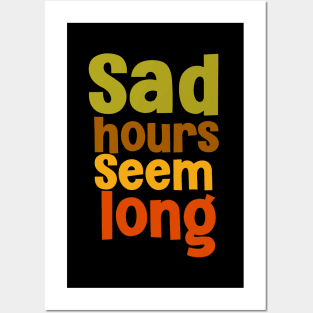 Sad hours seem long deep saying Posters and Art